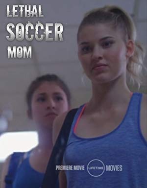 Lethal Soccer Mom: Futbolcu Anne (2018)